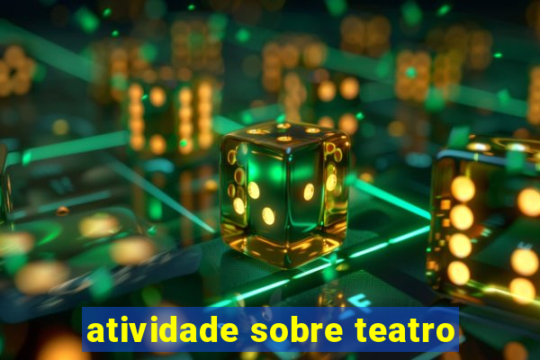 atividade sobre teatro